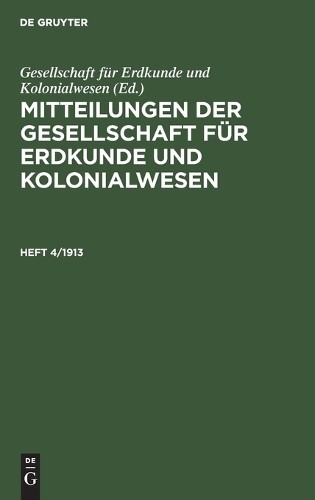 Mitteilungen Der Gesellschaft Für Erdkunde Und Kolonialwesen. Heft 4/ (Hardback)