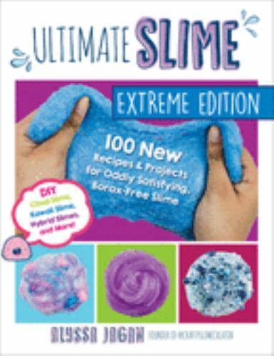 Ultimate Slime Extreme Edition: 100 Oddly Satisfying Recipes and Projects