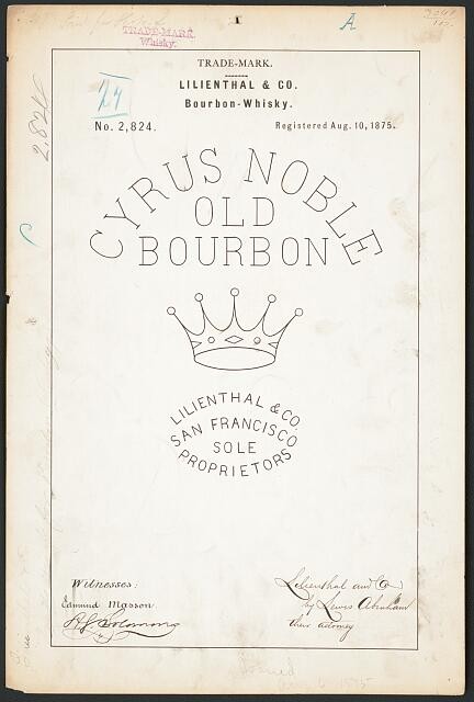 San Francisco CA 1875 Lilienthal Co Cyrus Noble Old Bourbon Trademark