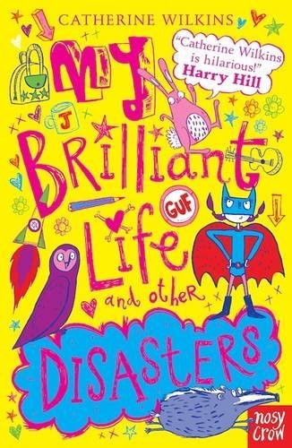 My Brilliant Life and Other Disasters: v. 2 By Catherine Wilkins