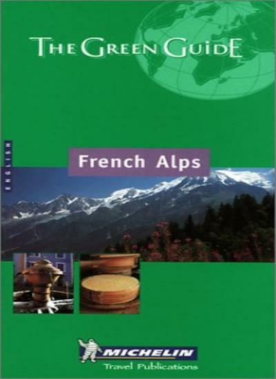 Michelin the Green Guide French Alps (Michelin Green Guides) By