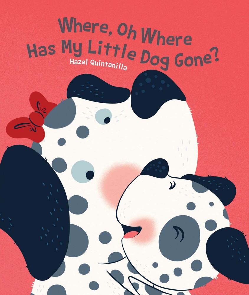 Where, Oh Where Has My Little Dog Gone? (Hazel Q Nursery Rhymes) by Quintanilla