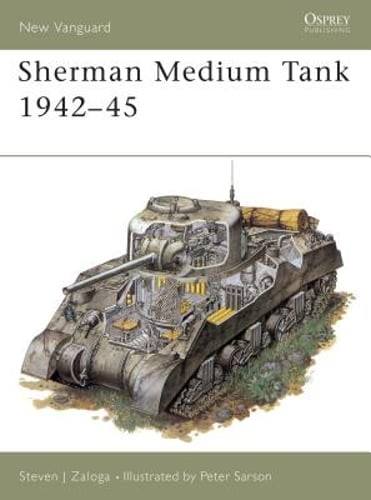 Sherman Medium Tank 1942-45 by M.A. Zaloga, Steven J: Used