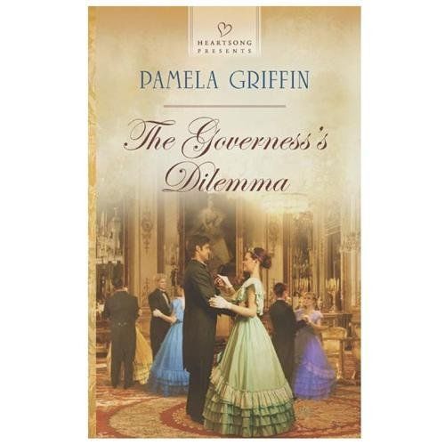 The Governess's Dilemma (Heartsong Presents) by Griffin, Pamela, Good Book