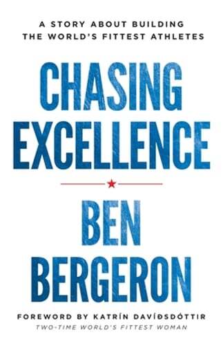 Chasing Excellence: A Story About Building the World's Fittest Athletes: Used