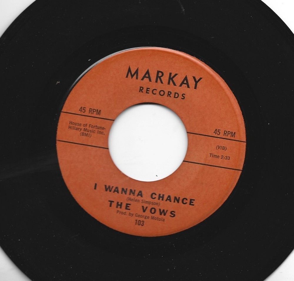 Doowop  R&B  45  - Vows - I Wanna Chance  /  Have You Heard - Hear - 1962 Markay