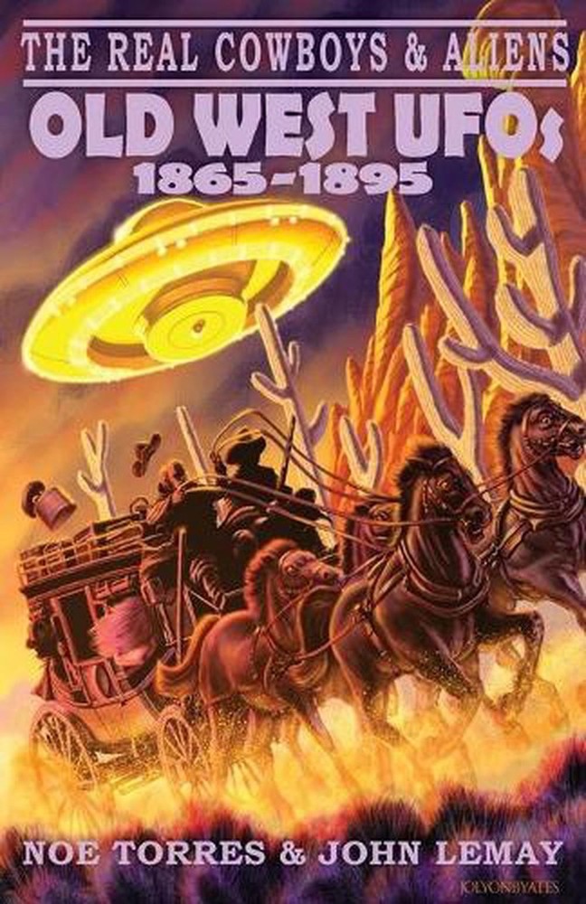 The Real Cowboys & Aliens: Old West UFOs (1865-1895) by Noe Torres (English) Pap