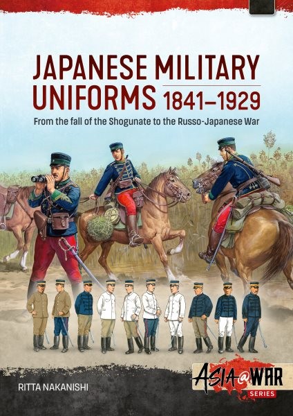 Japanese Military Uniforms 1841-1929 : From the Fall of the Shogunate to the ...