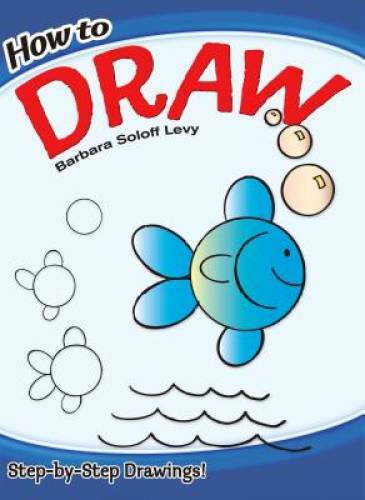 How to Draw (Dover How to Draw) - Paperback By Barbara Soloff Levy - GOOD