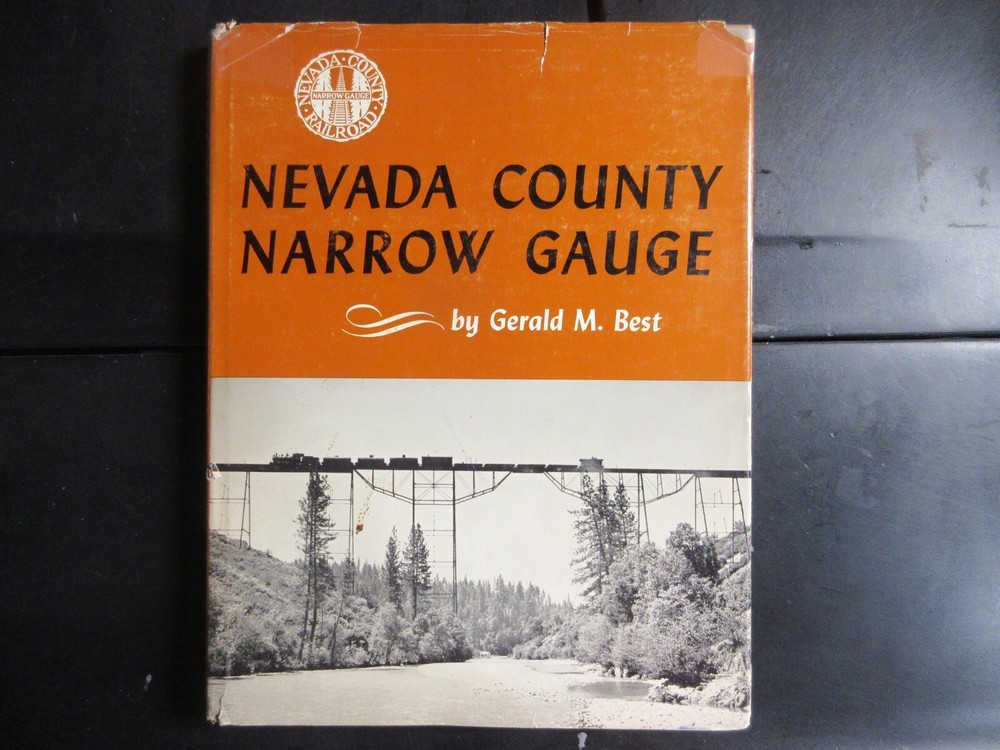 NEVADA COUNTY NARROW GAUGE by GERALD M.BEST (1965)