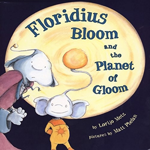 Floridius Bloom and the Planet of Gloom, Metz, Lorijo