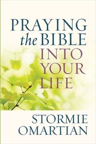 Praying the Bible into Your Life by Stormie Omartian: New