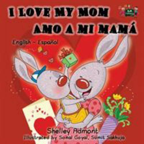 I Love My Mom Amo a Mi Mama: English Spanish Bilingual Edition (Paperback or Sof