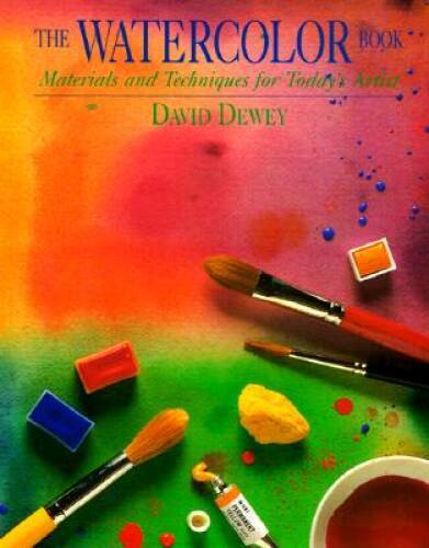 Watercolor Book: Materials and Techniques for Today's Artist (Materials & - GOOD