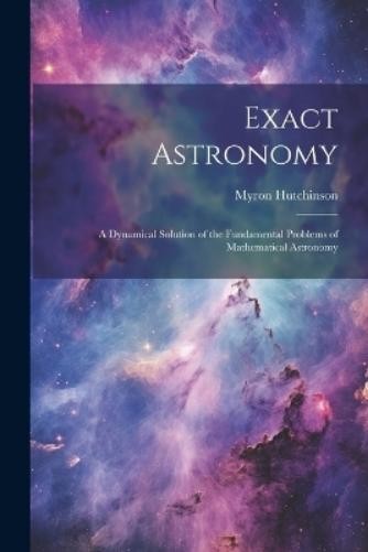 Hutchinson Myron Exact Astronomy (Paperback) (UK IMPORT)All Tariffs and Duties included - no additional charges