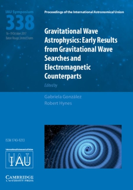 Gravitational Wave Astrophysics Iau S338 by Gabriela GonzÃ¡lez HARDBACK