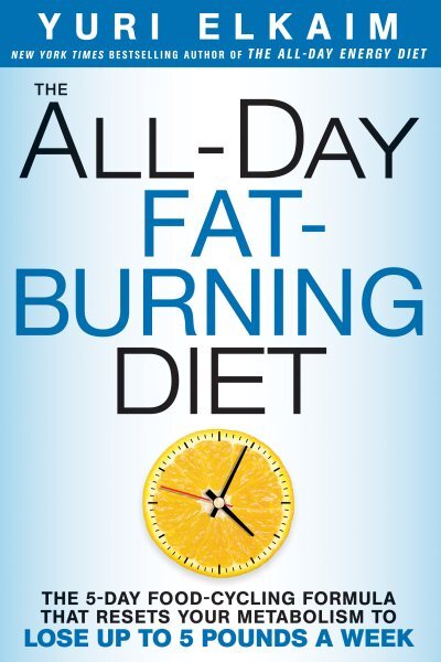 All-Day Fat-Burning Diet : The 5-Day Food-Cycling Formula That Resets Your Me...