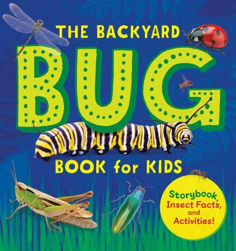 Backyard Bug Book for Kids : Storybook, Insect Facts, and Activities, Paperba...