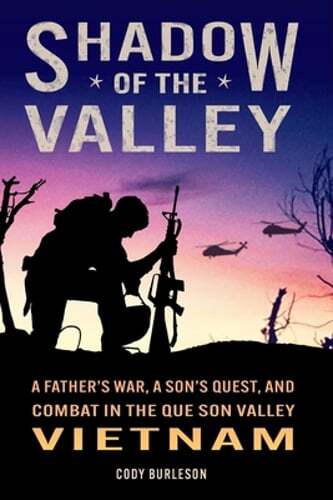 Shadow of the Valley: A Father's War, a Son's Quest, and Combat in the Que Son