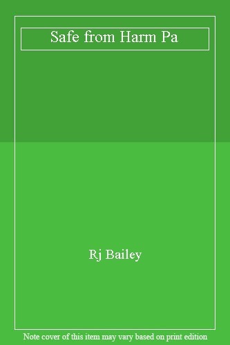 Safe from Harm By R. J. Bailey