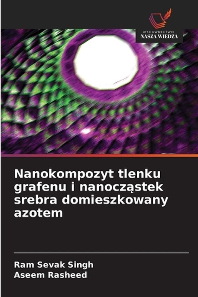 Nanokompozyt tlenku grafenu i nanoczstek srebra domieszkowany azotem by Ram Seva