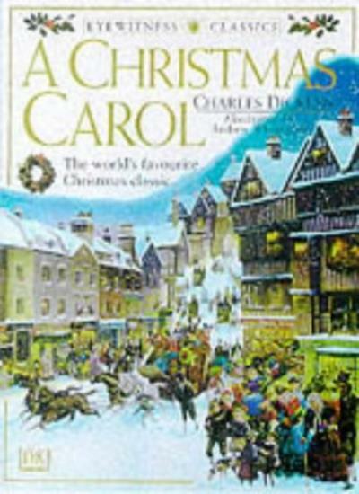 Christmas Carol (Eyewitness Classics) By Charles Dickens