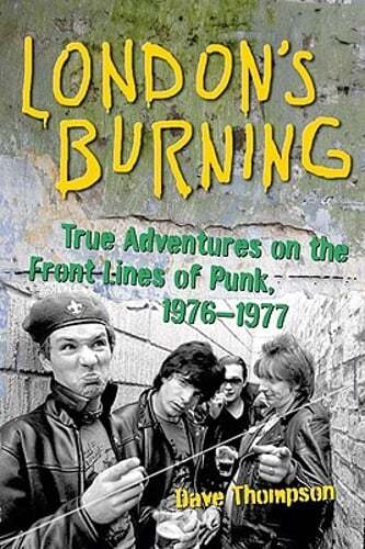 London's Burning: True Adventures on the Frontlines of Punk, 1976-1977: Used