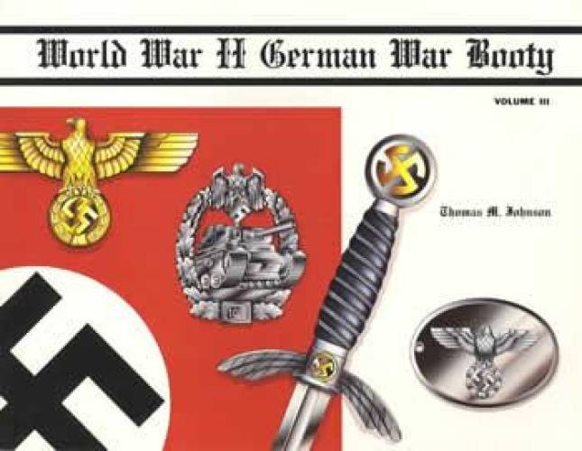 World War II German War Booty by Thomas M. Johnson (Hardcover)