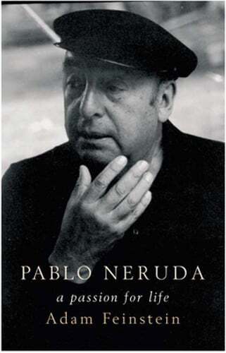 Pablo Neruda: A Passion for Life by Adam Feinstein: Used