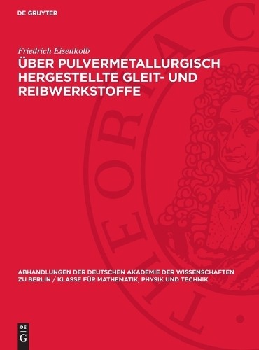 Friedrich Eisen Über Pulvermetallurgisch Hergestellte Gleit- Und Reib (Hardback)