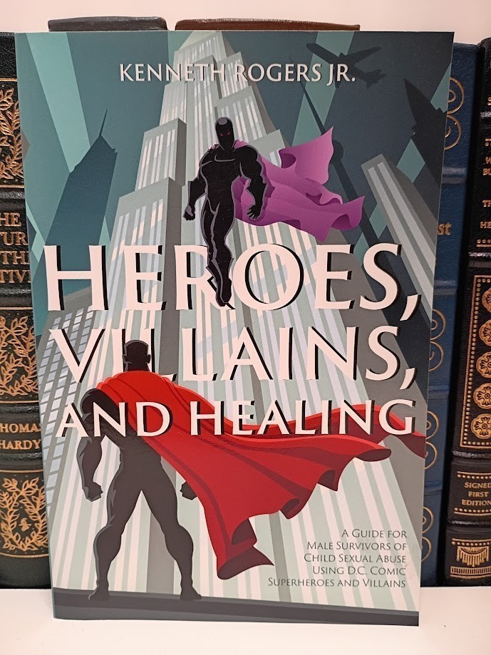 Heroes, Villains, and Healing: Guide for Male Survivors Child Sexual Abuse Book