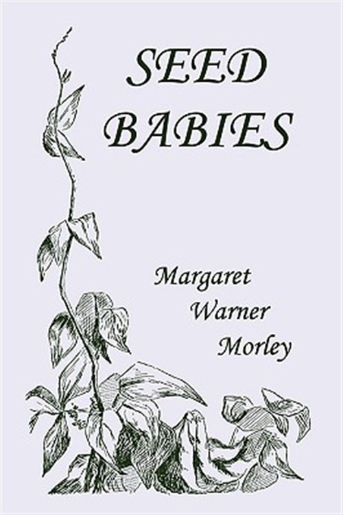 Seed-babies, Paperback by Morley, Margaret Warner, Brand New, Free shipping i...