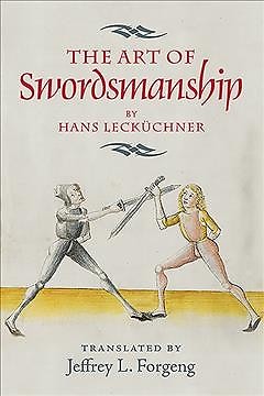 Art of Swordsmanship by Hans Leckuchner, Paperback by Forgeng, Jeffrey L. (TR...