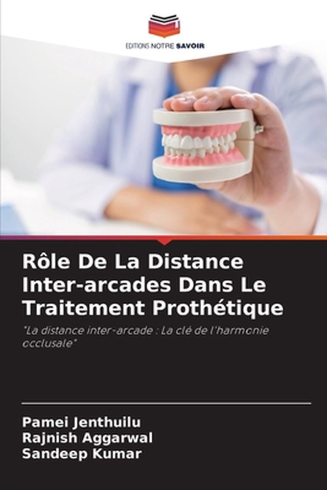 Rle De La Distance Inter-arcades Dans Le Traitement Prothtique by Pamei Jenthuil