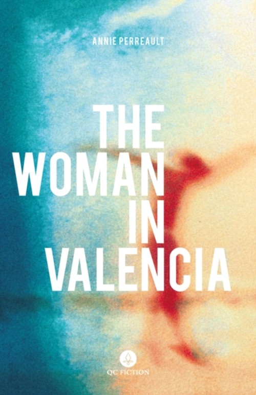 The Woman in Valencia Paperback Annie PerreaultFree US Delivery | ISBN:1771862378