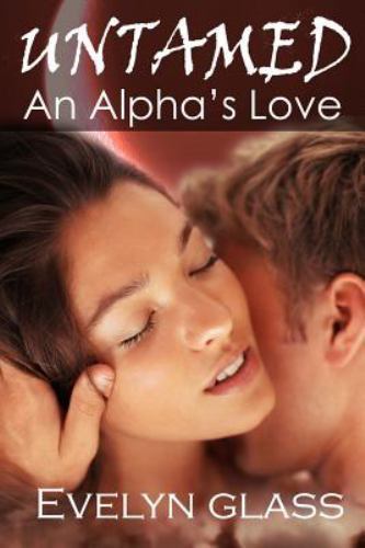 Untamed: An Alpha's Love: Paranormal Werewolf Shifter Romance by Glass, Evelynby Glass, Evelyn | PB | VeryGood