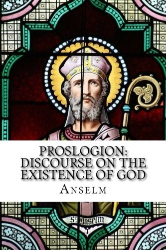 Proslogion: Discourse on the Existence of God