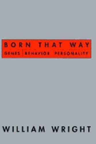 Born That Way: Genes, Behavior, Personality by William Wright: Used