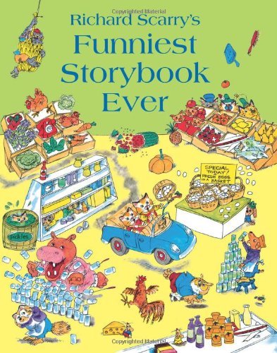 Richard Scarry's Funniest Storybook Ever. By Richard Scarry