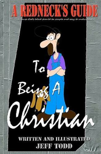 Redneck's Guide to Being a Christian, Paperback by Todd, Jeff, Like New Used,...