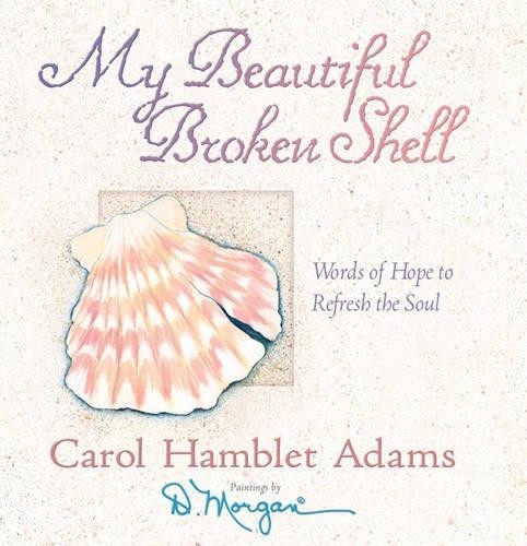 My Beautiful Broken Shell: Words of..., Carol Hamblet A