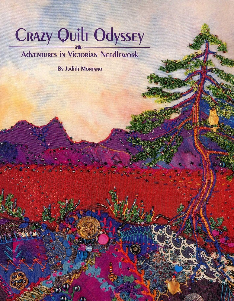 Crazy Quilt Odyssey: Adventures in Victorian Needlework - paperback Montano,...