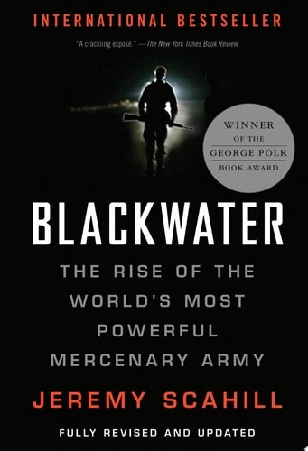 Blackwater: The Rise of the World's Most Powerful Mercenary Army [Revised and Up