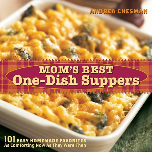 Mom's Best One-Dish Suppers: 101 Easy Homemade Favorites, as Comforting Now as T
