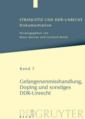 Strafjustiz und DDR-Unrecht, Band 7, Gefangenenmisshandlung, Doping u (Hardback)