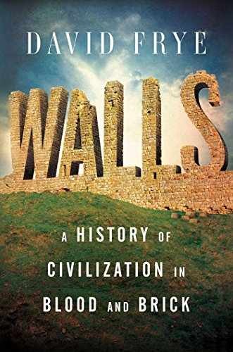 Walls: A History of Civilization in - Hardcover, by Frye David - Very Good b