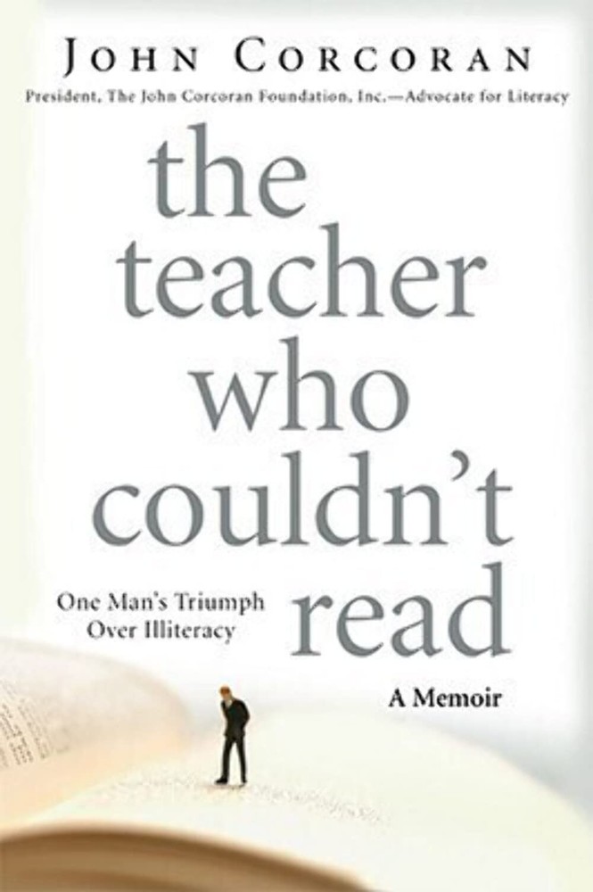 The Teacher Who Couldn't Read: One Man's Triumph Over Illiteracy by Corcoran