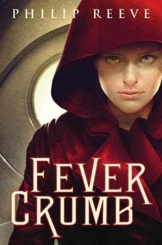 Fever Crumb - Hardcover, by Reeve Philip - Very Good b