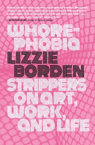 Whorephobia : Strippers on Art, Work, and Life, Paperback by Borden, Lizzie, ...