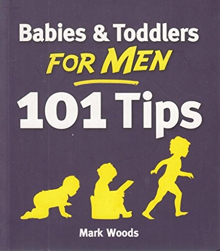 Babies and Toddlers for Men: 101 Tips by Woods, Mark Book The Fast Free ShippingFREE US DELIVERY | ISBN: 1908281316 | Quality Books